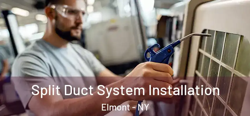  Split Duct System Installation Elmont - NY